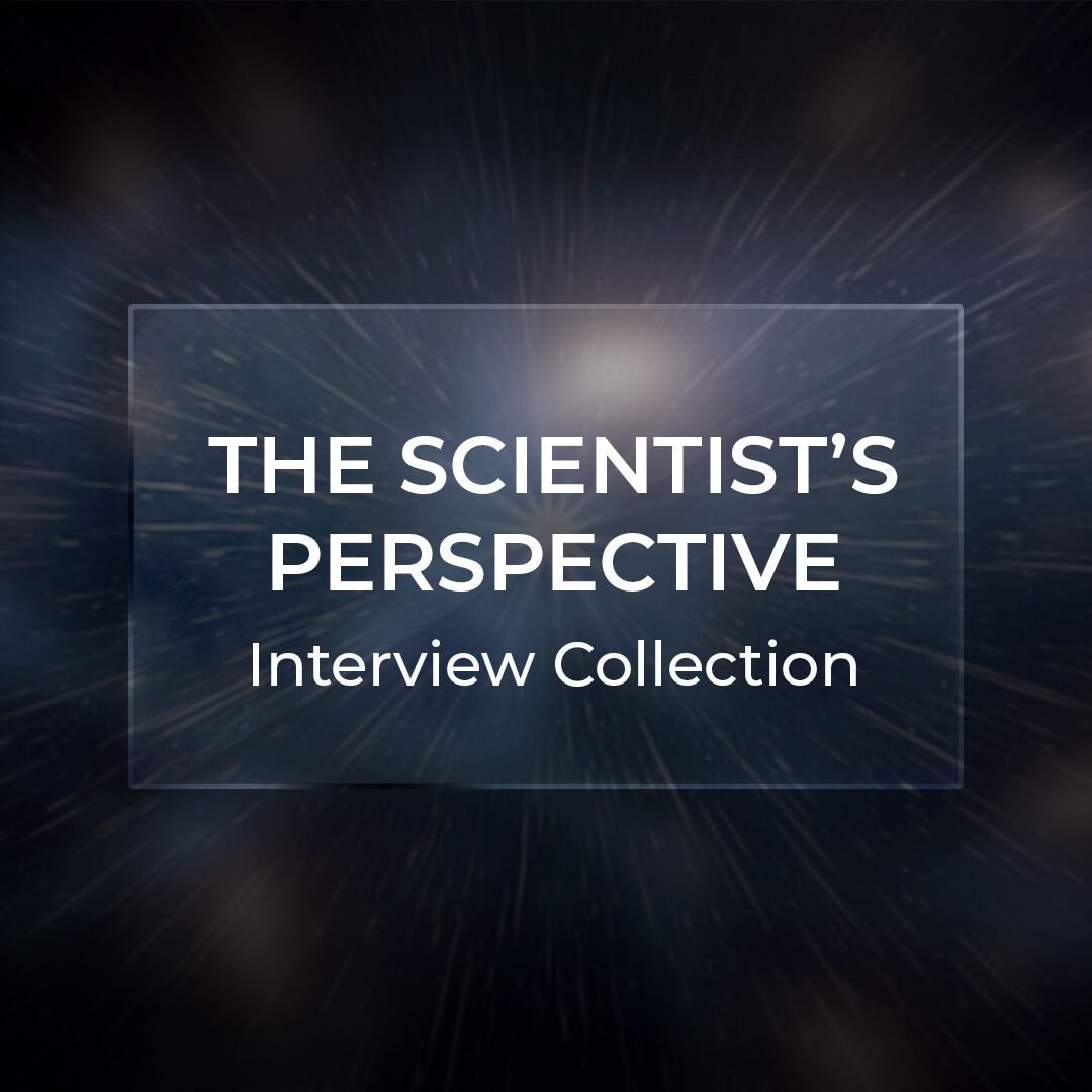The Scientist's Perspective: Collection of Interviews