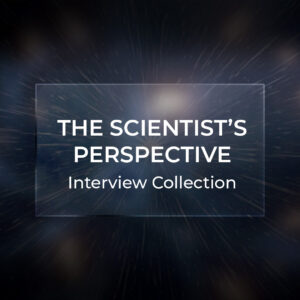 The Scientist's Perspective: Collection of 7 Complete Interviews