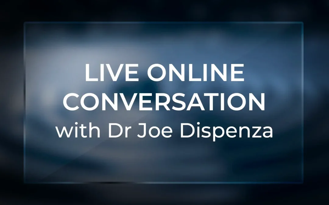 Live Online Conversation Replay with Dr Joe Dispenza