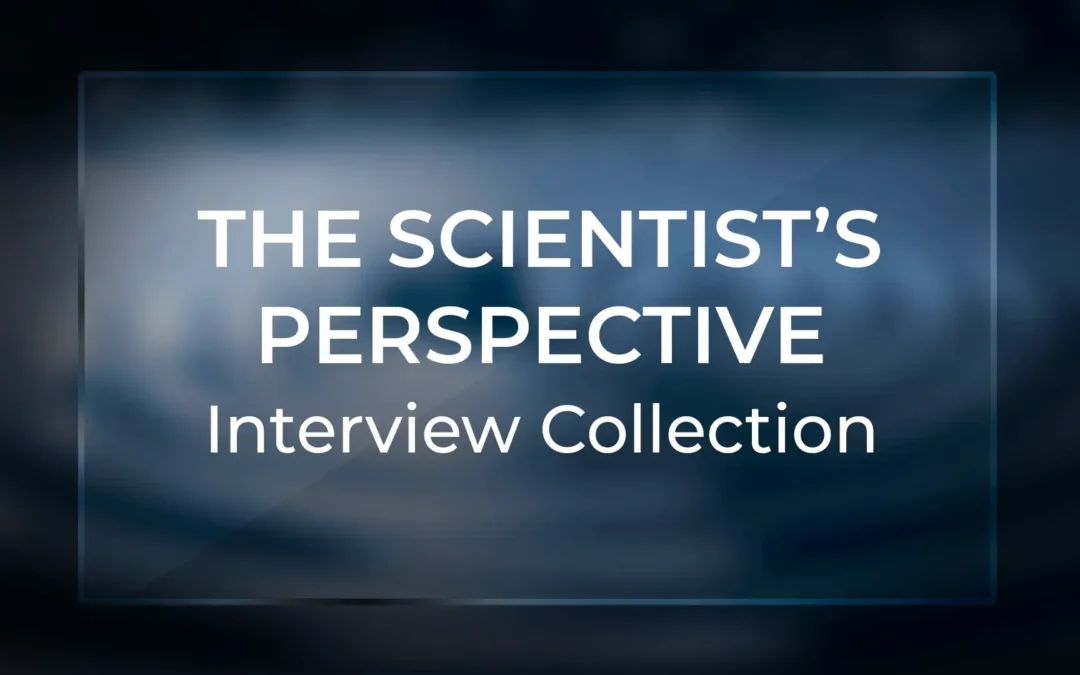 The Scientist’s Perspective: Interview Collection