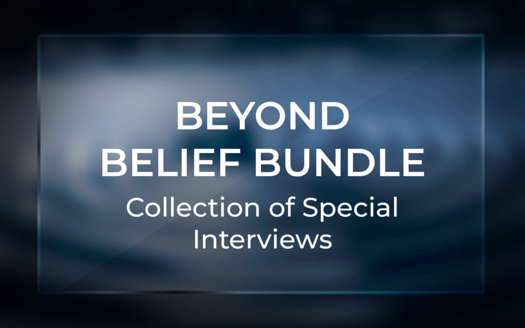 Beyond Belief Bundle – Collection of Special Interviews